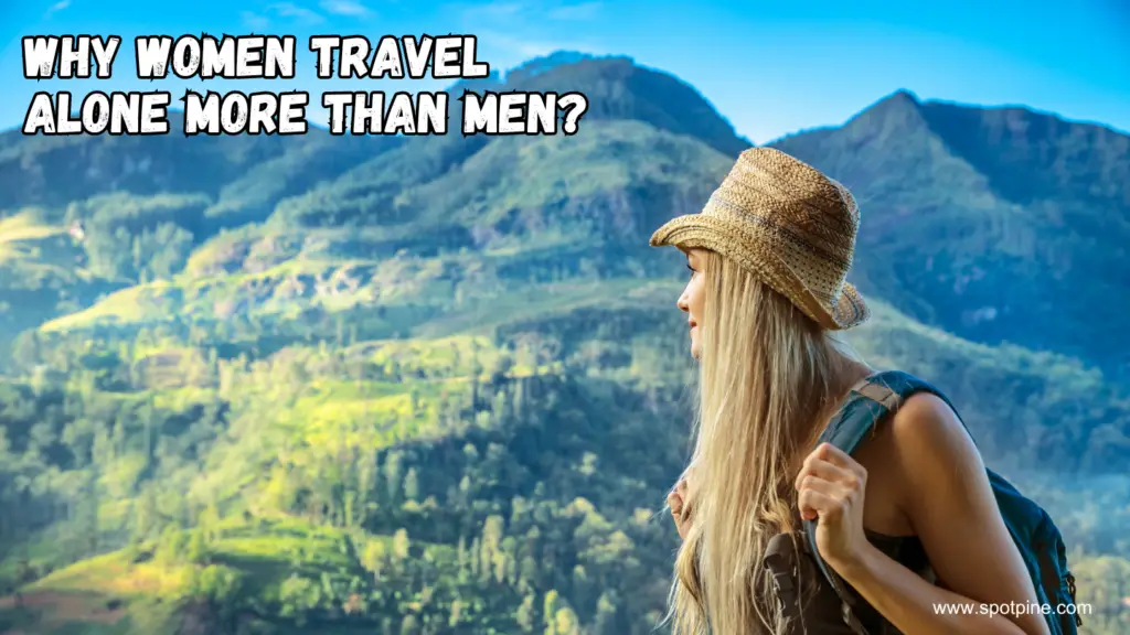 Why Women Travel Alone More Than Men?